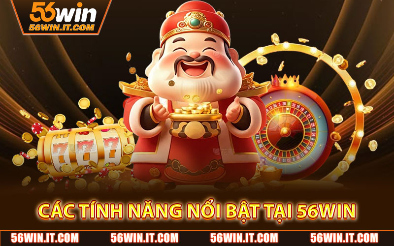 Thần Tài Nổ Hũ – Săn Thưởng Khủng, Quay Là Trúng Ngay 1 Các Tính Năng Nổi Bật Tại 56WIN