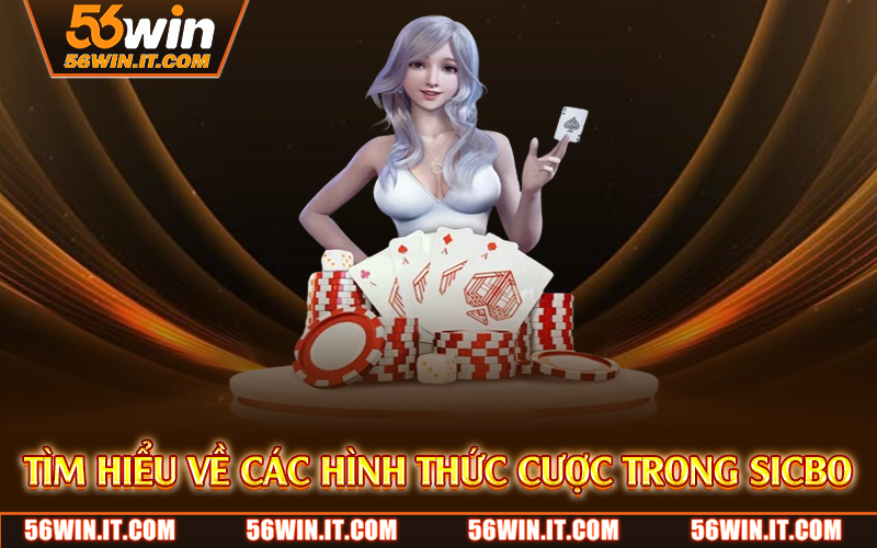 Kinh Nghiệm Chơi Sicbo – Mẹo Và Chiến Thuật Dễ Áp Dụng 3 Tìm hiểu về các hình thức cược trong sicbo