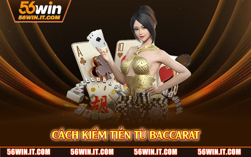 Cách Kiếm Tiền Từ Baccarat – Bí Quyết Thắng Hiệu Quả 1 cach kiem tien tu baccarat