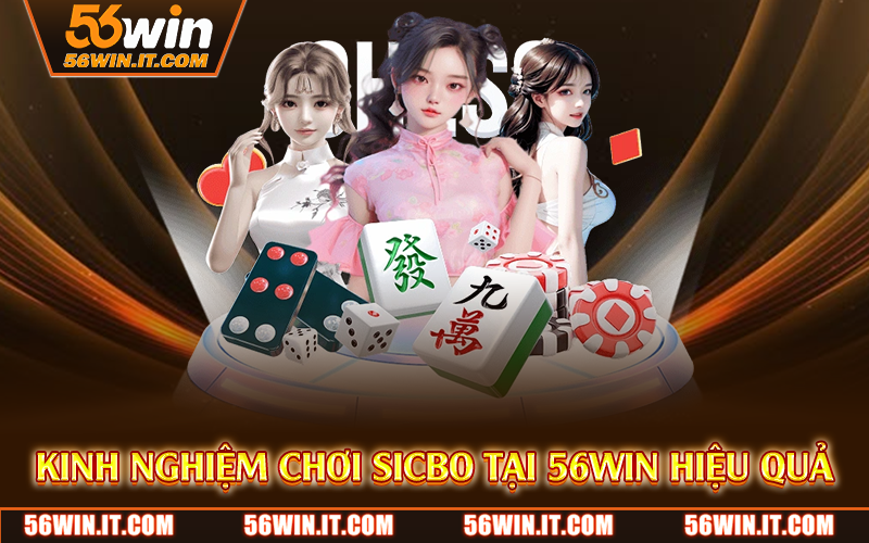 Kinh Nghiệm Chơi Sicbo – Mẹo Và Chiến Thuật Dễ Áp Dụng 4 Kinh nghiệm chơi sicbo tại 56Win hiệu quả